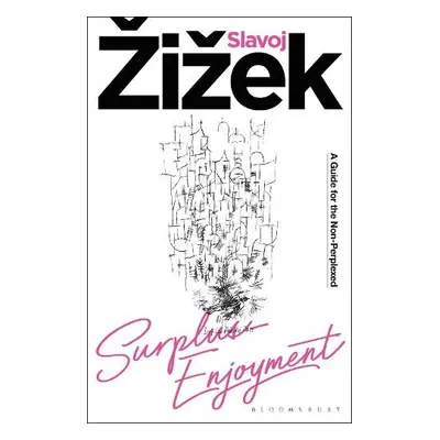 Surplus-Enjoyment - Zizek, Slavoj (Birkbeck Institute for Humanities, University of London, UK)