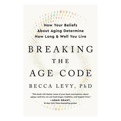 Breaking the Age Code - Becca Levy, PhD