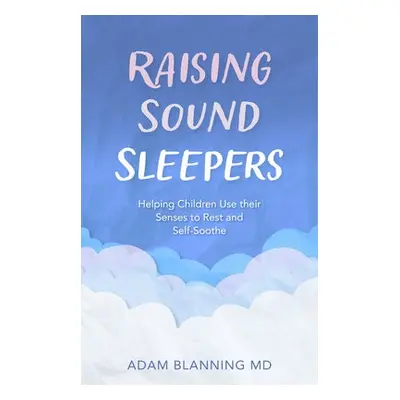 Raising Sound Sleepers - Blanning, Adam