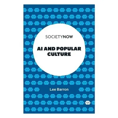 AI and Popular Culture - Barron, Lee (Northumbria University, UK)