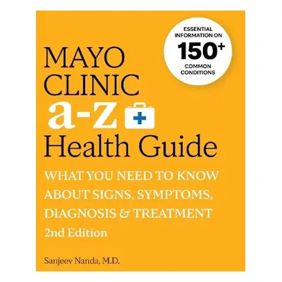 Mayo Clinic A to Z Health Guide, 2nd Edition - Nanda, Sanjeev