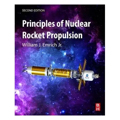 Principles of Nuclear Rocket Propulsion - Emrich Jr., William J.