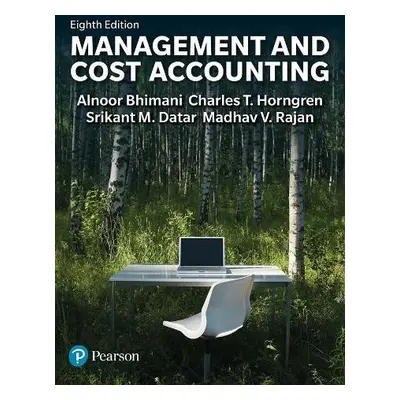 Management and Cost Accounting - Bhimani, Alnoor a Datar, Srikant a Horngren, Charles a Rajan, M