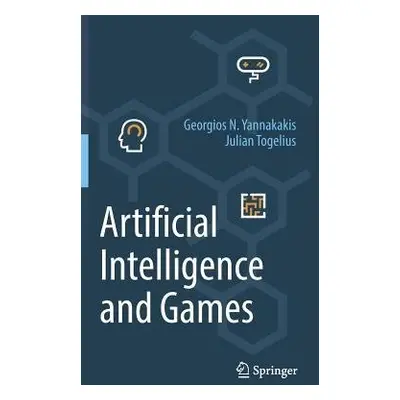 Artificial Intelligence and Games - Yannakakis, Georgios N. a Togelius, Julian