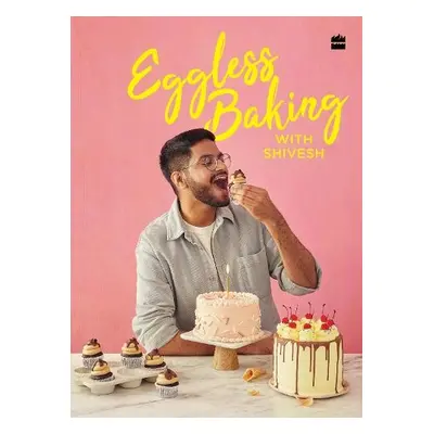 Eggless Baking With Shivesh - Bhatia, Shivesh