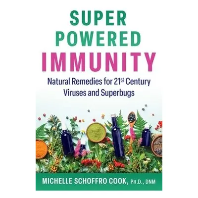 Super-Powered Immunity - Cook, Michelle Schoffro