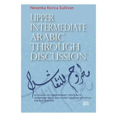 Upper Intermediate Arabic through Discussion - Sullivan, Nevenka Korica