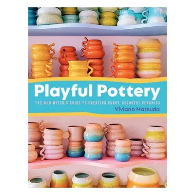 Playful Pottery - Matsuda, Viviana