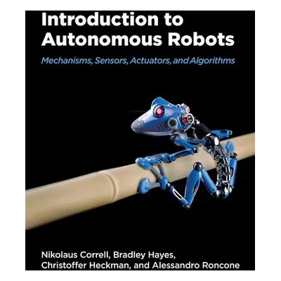 Introduction to Autonomous Robots - Correll, Nikolaus a Heckman, Christopher