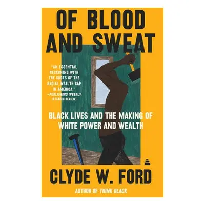 Of Blood and Sweat - Ford, Clyde W.