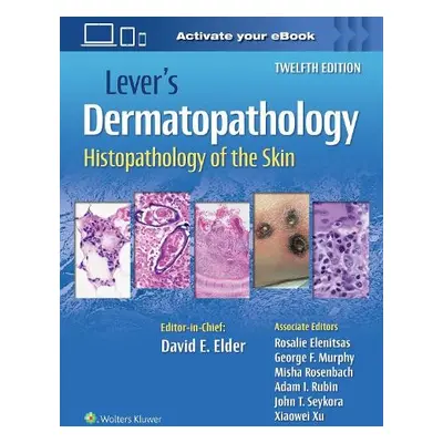 Lever's Dermatopathology: Histopathology of the Skin - Elder, David E, MB, ChB, FRCPA