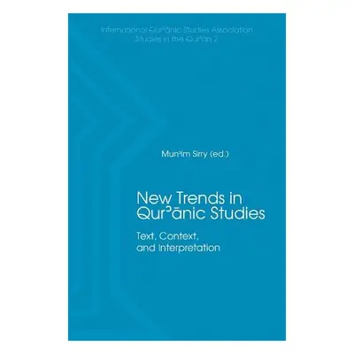 New Trends in Qur'nic Studies - Sirry, Mun'im