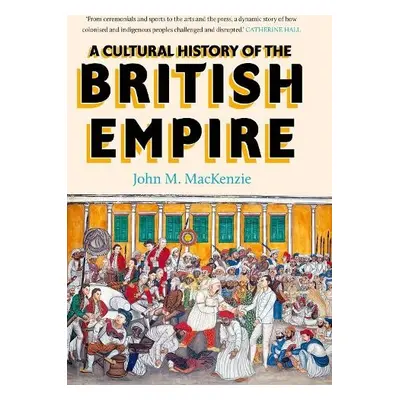 Cultural History of the British Empire - MacKenzie, John