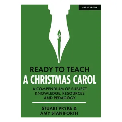 Ready to Teach: A Christmas Carol: A compendium of subject knowledge, resources and pedagogy - S