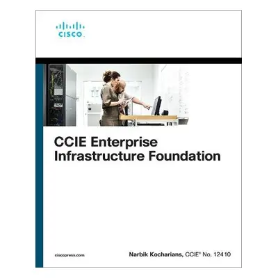 CCIE Enterprise Infrastructure Foundation - Kocharians, Narbik