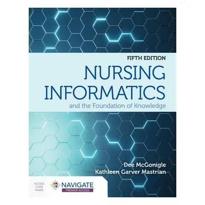 Nursing Informatics and the Foundation of Knowledge - McGonigle, Dee a Mastrian, Kathleen