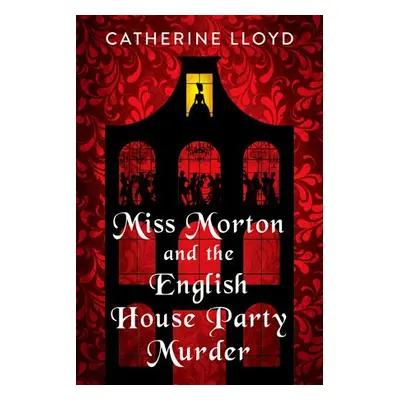 Miss Morton and the English House Party Murder - Lloyd, Catherine