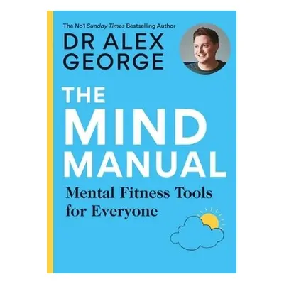 The Mind Manual - George, Dr Alex