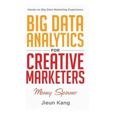 Big Data Analytics for Creative Marketers - Kang, Jieun