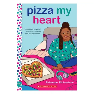 Pizza My Heart: A Wish Novel