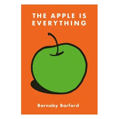 Apple is Everything - Barford, Barnaby