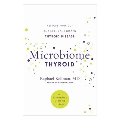 Microbiome Thyroid - Kellman, Dr Raphael, M.D.