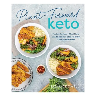 Plant-Forward Keto - MacDowell, Liz