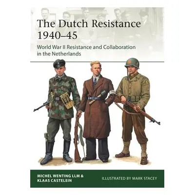 Dutch Resistance 1940–45 - Castelein, Klaas a Wenting, Michel