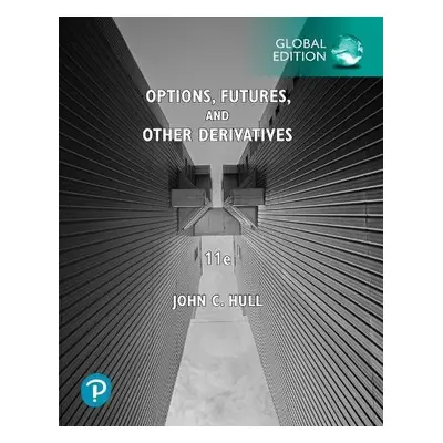 Options, Futures, and Other Derivatives, Global Edition - Hull, John