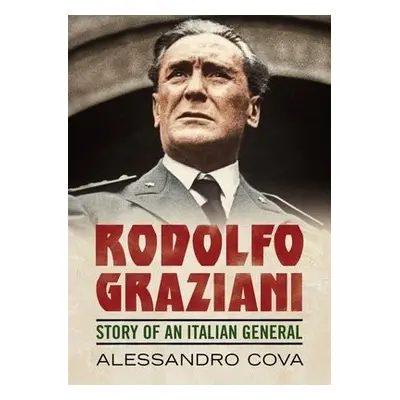 Rodolfo Graziani - Cova, Alessandro