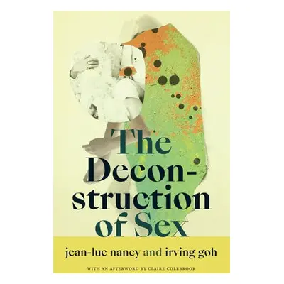 Deconstruction of Sex - Nancy, Jean-Luc a Goh, Irving