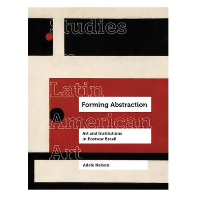 Forming Abstraction - Nelson, Adele