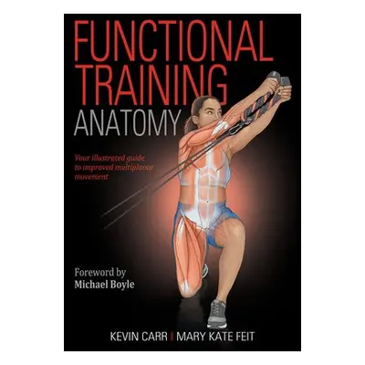 Functional Training Anatomy - Carr, Kevin a Feit, Mary Kate