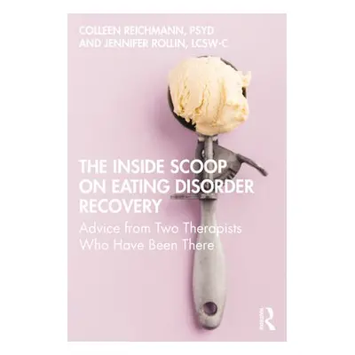 Inside Scoop on Eating Disorder Recovery - Reichmann, Colleen a Rollin, Jennifer