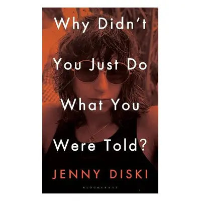 Why Didn’t You Just Do What You Were Told? - Diski, Jenny