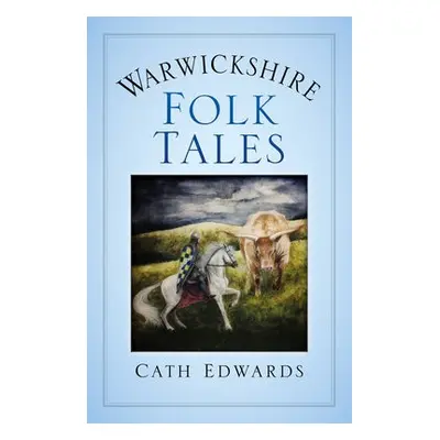 Warwickshire Folk Tales - Edwards, Cath