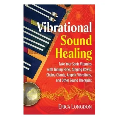 Vibrational Sound Healing - Longdon, Erica