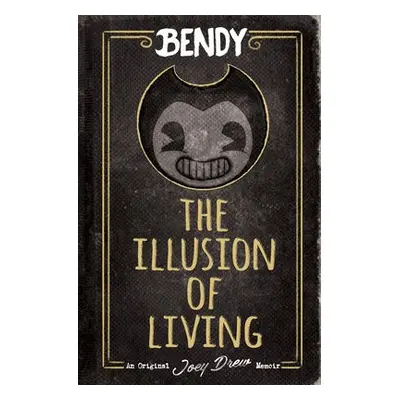 Bendy: The Illusion of Living - Kress, Adrienne