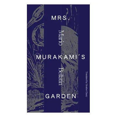 Mrs. Murakami's Garden - Bellatin, Mario