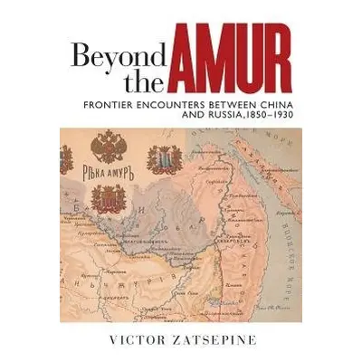 Beyond the Amur - Zatsepine, Victor