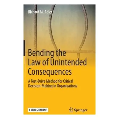 Bending the Law of Unintended Consequences - Adler, Richard M.