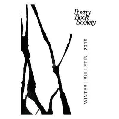 POETRY BOOK SOCIETY WINTER 2019 BULLETIN