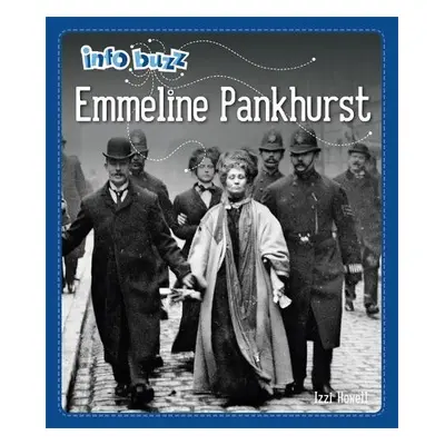 Info Buzz: Famous People: Emmeline Pankhurst - Howell, Izzi