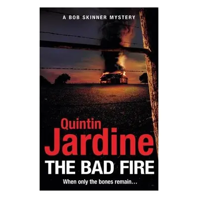 Bad Fire (Bob Skinner series, Book 31) - Jardine, Quintin