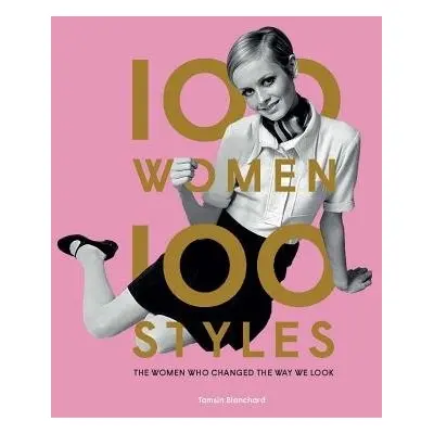 100 Women * 100 Styles - Blanchard, Tamsin