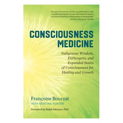 Consciousness Medicine - Bourzat, Francoise a Hunter, Kristina