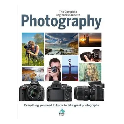 Complete Beginners Guide To Photography