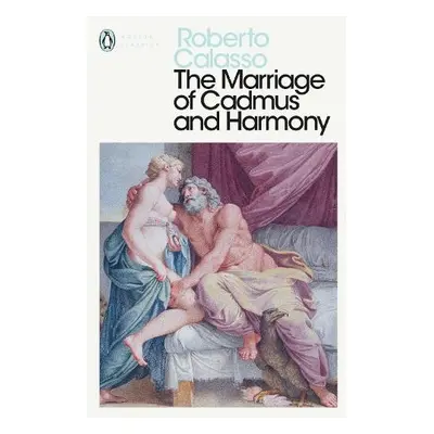 Marriage of Cadmus and Harmony - Calasso, Roberto