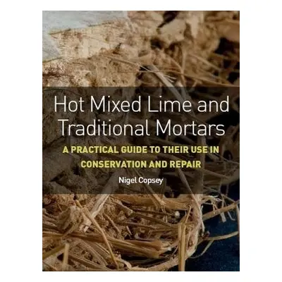 Hot Mixed Lime and Traditional Mortars - Copsey, Nigel