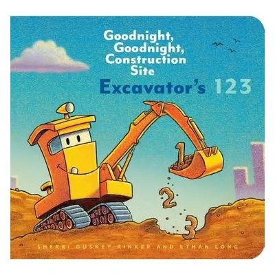 Excavator’s 123: Goodnight, Goodnight, Construction Site - Long, Ethan a Duskey Rinker, Sherri